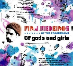 Mr. J. Medeinos - Of Gods and Girls (New CD) - Mad World Records