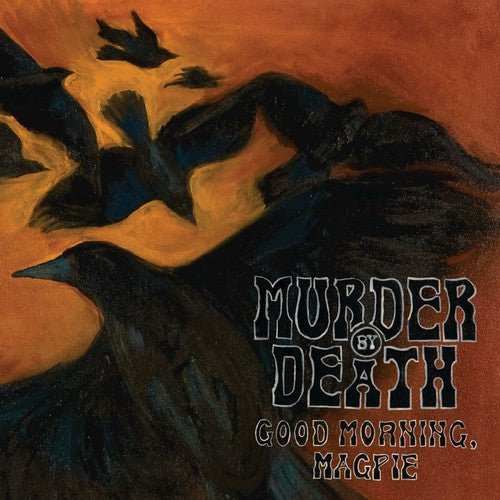 Murder By Death - Good Morning, Magpie (New Vinyl LP) - Mad World Records