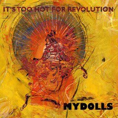 Mydolls - It's Too Hot for Revolution (New CD) - Mad World Records