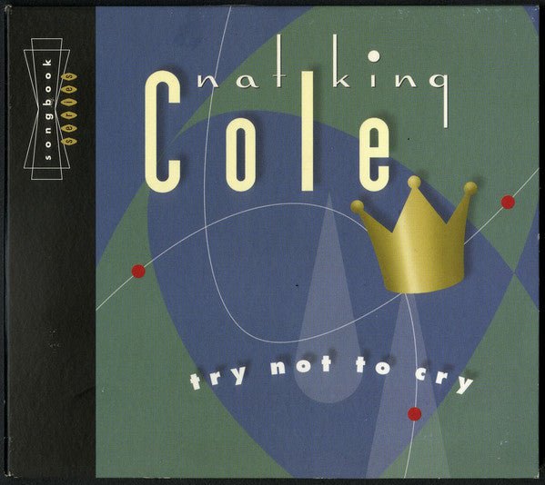 Nat King Cole - Try Not to Cry (New CD) - Mad World Records