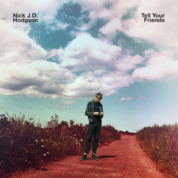 Nick J.D. Hodgson - Tell Your Friends (New CD) - Mad World Records