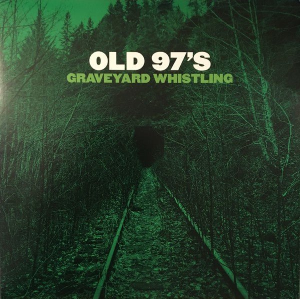 Old 97s - Graveyard Whistling [Green Vinyl] (New Vinyl LP) - Mad World Records