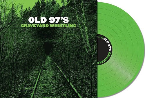 Old 97s - Graveyard Whistling [Green Vinyl] (New Vinyl LP) - Mad World Records