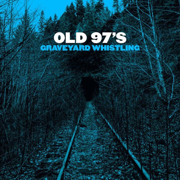 Old 97s - Graveyard Whistling (New CD) - Mad World Records