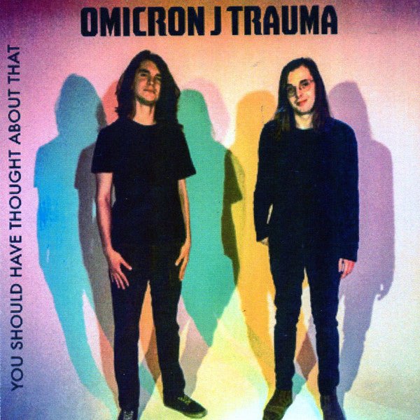 Omicron J Trauma - You Should Have Thought About T (New CD) - Mad World Records