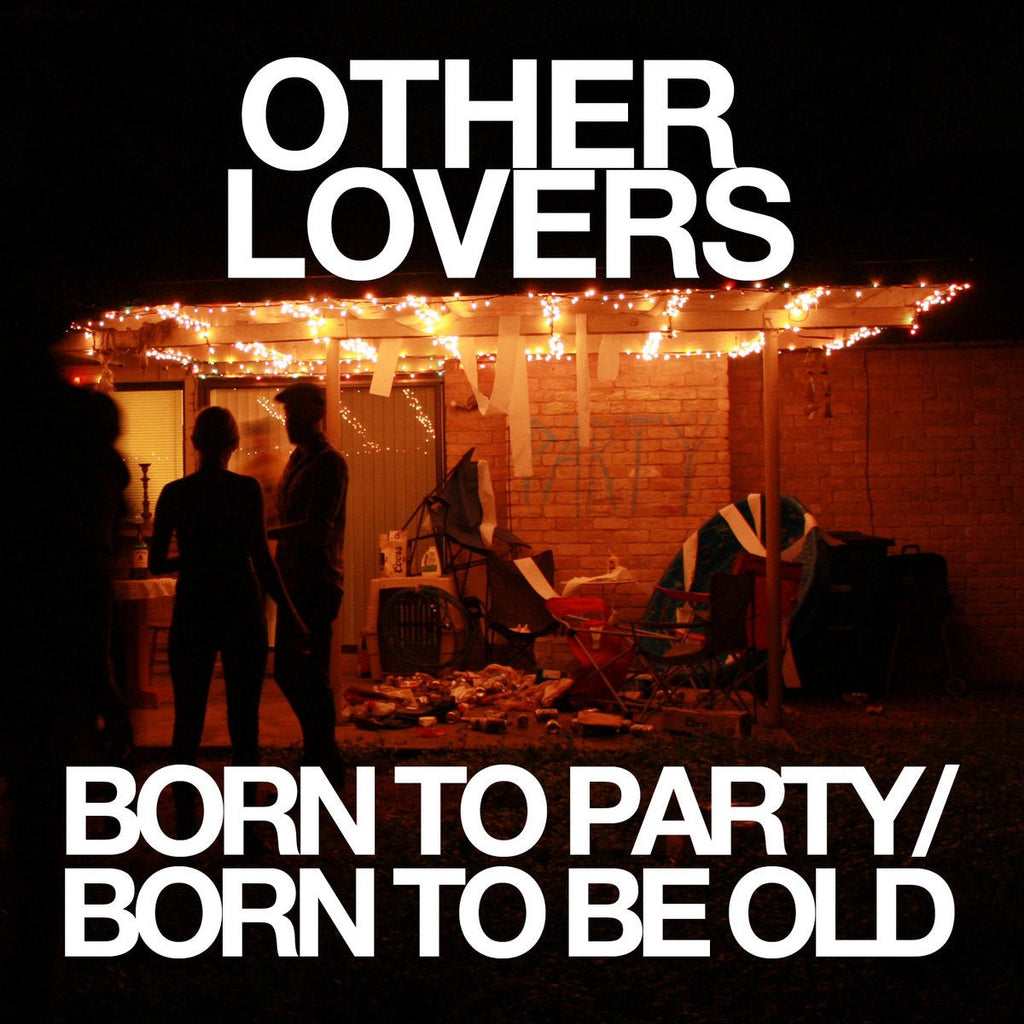 Other Lovers - Born to Party/Born to Be Old (New CD) - Mad World Records