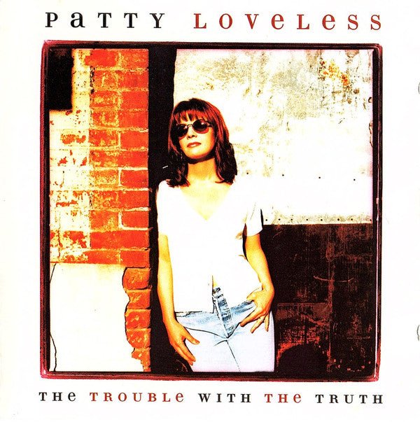 Patty Loveless - The Trouble With the Truth (Used CD) - Mad World Records