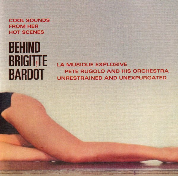 Pete Rugolo - Behind Brigitte Bardot: Cool Sounds From Her Hot Scenes (Used CD) - Mad World Records