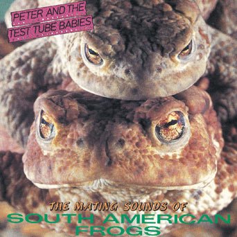 Peter And The Test Tube Babies - The Mating Sounds Of South American Frogs (New Vinyl LP) - Mad World Records