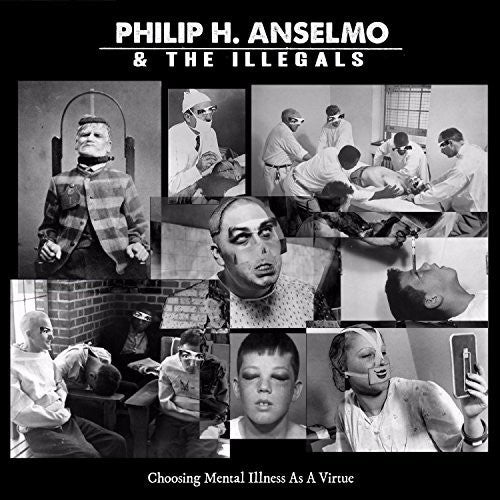 Philip H. Anselmo & The Illegals - Choosing Mental Illness as a Virtue (New Vinyl LP) - Mad World Records