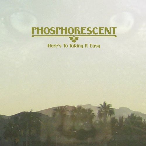 Phosphorescent - Here's to Taking It Easy (New Vinyl LP) - Mad World Records