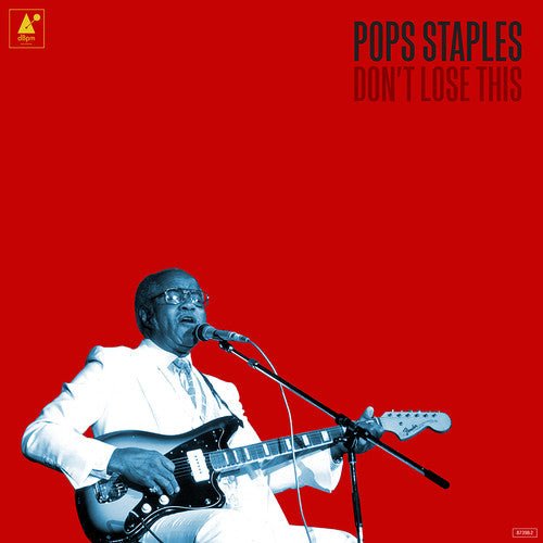 Pops Staples - Don't Lose This (New Vinyl LP) - Mad World Records