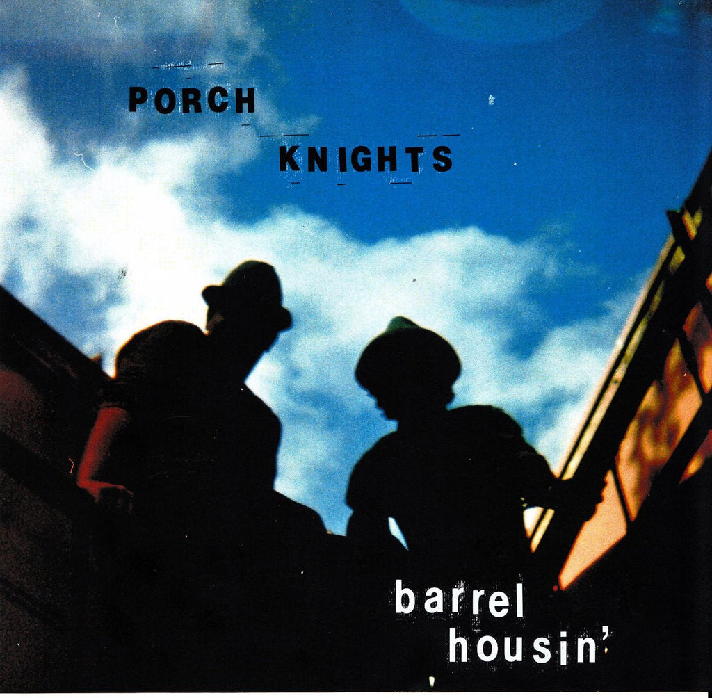 Porch Knights - Barrel Housin' (New CD) - Mad World Records