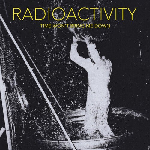 Radioactivity - Time Won't Bring Me Down (New CD) - Mad World Records