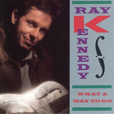 Ray Kennedy - What a Way to Go (Used CD) - Mad World Records