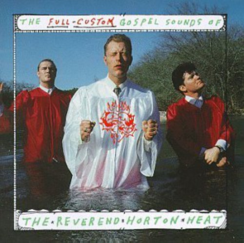 Reverend Horton Heat - The Full - Custom Gospel Sounds of (New CD) - Mad World Records