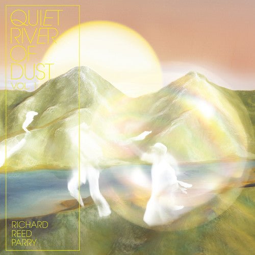 Richard Reed Parry - Quiet River of Dust Vol. 1 [White Vinyl] (New Vinyl LP) - Mad World Records