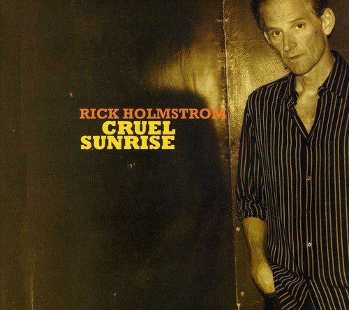 Rick Holmstrom - Cruel Sunrise (New CD) - Mad World Records