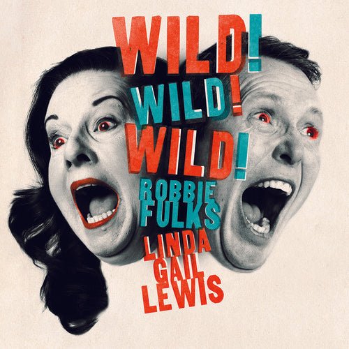 Robbie Fulks & Linda Gail Lewis - Wild! Wild! Wild! (New Vinyl LP) - Mad World Records