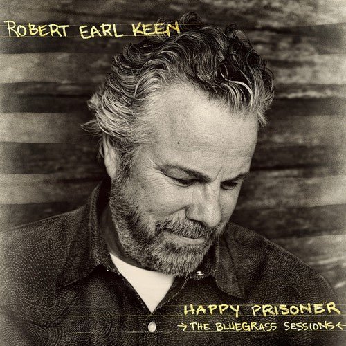 Robert Earl Keen - Happy Prisoner: The Bluegrass Sessions (New Vinyl LP) - Mad World Records