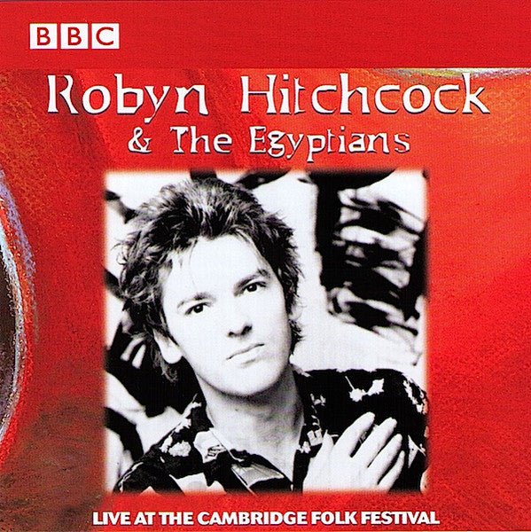 Robyn Hitchcock & The Egyptians - Live at the Cambridge Folk Fest (Used CD) - Mad World Records