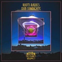 Roots Radics / Dub Syndicate - Dub The Planet: Vol.1 [Translucent Green Vinyl] (New Vinyl LP) - Mad World Records