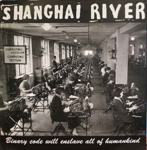 Shanghai River - Binary Code Will Enslave All of Humankind (New Vinyl LP) - Mad World Records