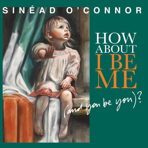 Sinead O'Connor - How About I Be Me (and You Be You) (New CD) - Mad World Records