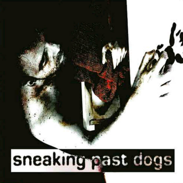 Sneaking Past Dogs - Sneaking Past Dogs (New CD) - Mad World Records