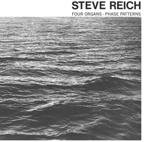 Steve Reich - Four Organs / Phase Patterns (New Vinyl LP) - Mad World Records