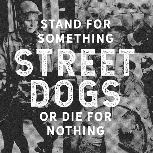 Street Dogs - Stand for Something or Die for (New CD) - Mad World Records