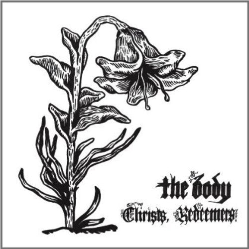 The Body - Christs, Redeemers (New Vinyl LP) - Mad World Records