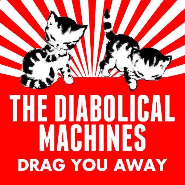 The Diabolical Machines - Drag You Away (New CD) - Mad World Records