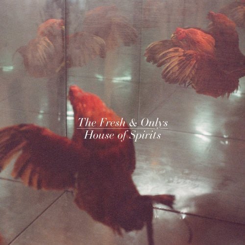 The Fresh & Onlys - House of Spirits (New CD) - Mad World Records