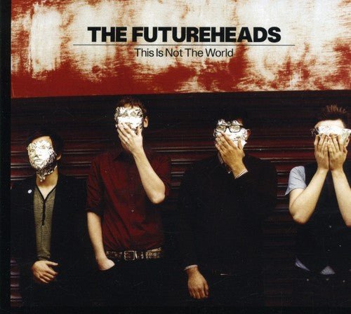 The Futureheads - This is Not the World (New CD) - Mad World Records