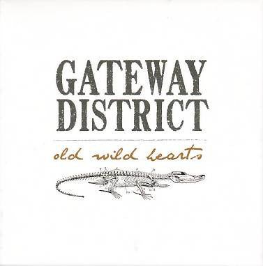 The Gateway District - Old Wild Hearts (New CD) - Mad World Records