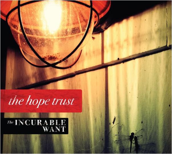 The Hope Trust - Incurable Want (New CD) - Mad World Records