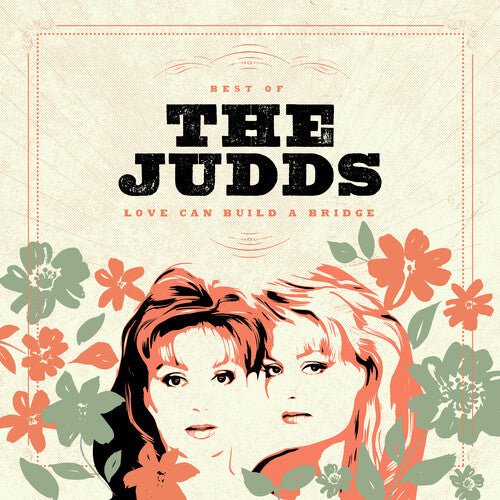 The Judds - Love Can Build A Bridge: Best Of The Judds (New Vinyl LP) - Mad World Records