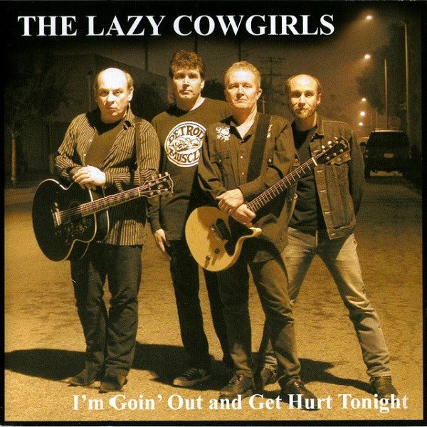 The Lazy Cowgirls - I'm Goin' Out And Get Hurt Tonight (Used CD) - Mad World Records