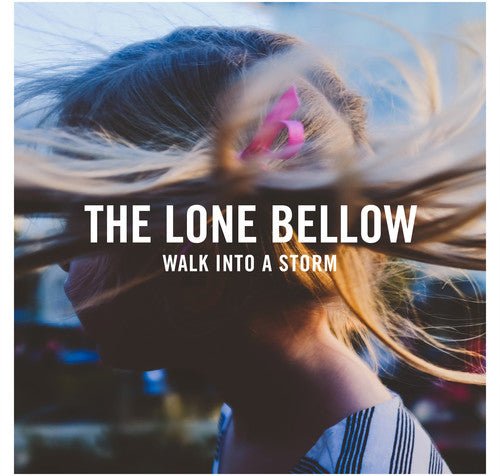 The Lone Bellow - Walk Into A Storm (New CD) - Mad World Records