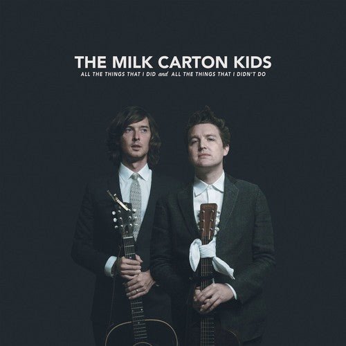 The Milk Carton Kids - All the Things That I Did and All the Things That I Do (New CD) - Mad World Records