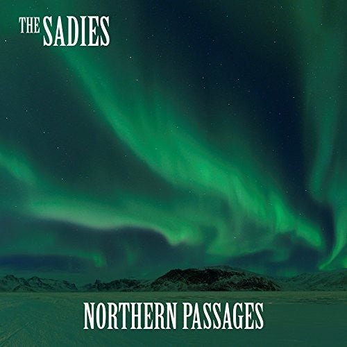 The Sadies - Northern Passages (New CD) - Mad World Records