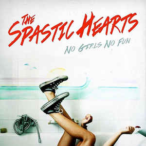 The Spastic Hearts - No Girls No Fun (New Vinyl LP) - Mad World Records