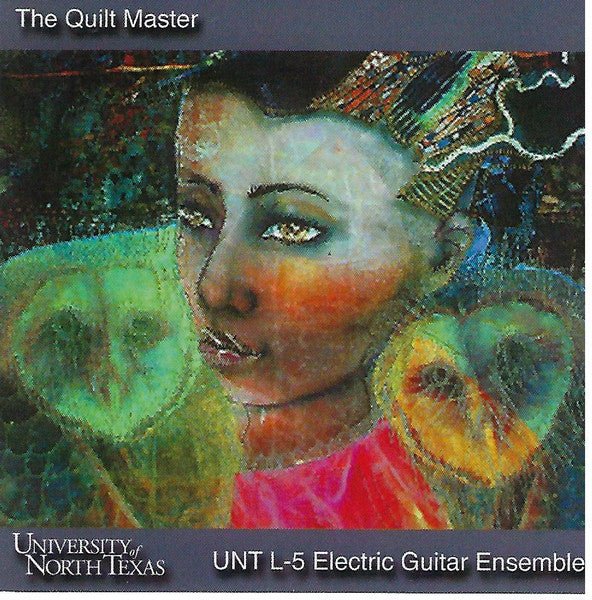 The University Of North Texas L - 5 Electric Guitar Ensemble - The Quilt Master (Used CD) - Mad World Records