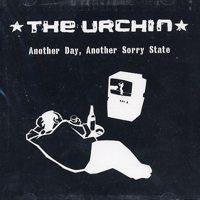 The Urchin - Another Day, Another Sorry State (Used CD) - Mad World Records