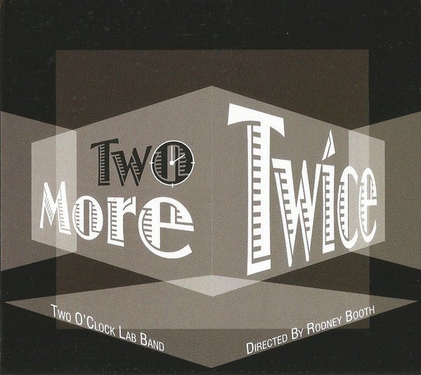 Two O'Clock Lab Band - Two More Twice (New CD) - Mad World Records