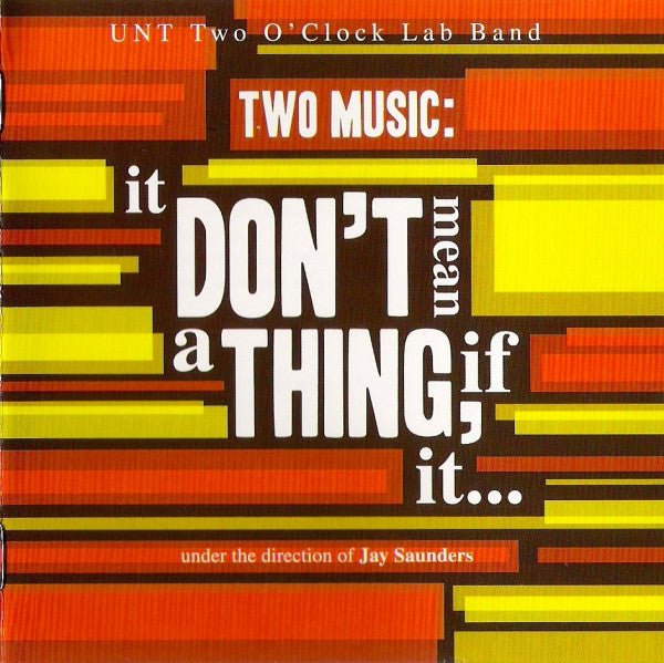 Two O'Clock Lab Band - Two Music:It Don't Mean a Thing If It (New CD) - Mad World Records