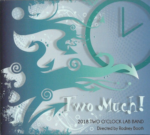 Two O'Clock Lab Band - University of North Texas - Two Much (New CD) - Mad World Records