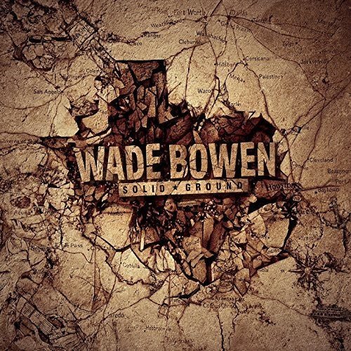 Wade Bowen - Solid Ground (New CD) - Mad World Records