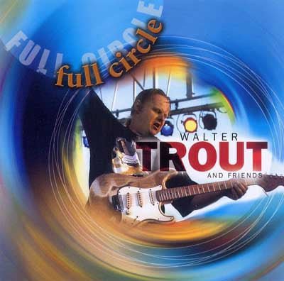 Walter Trout - Full Circle (Used CD) - Mad World Records